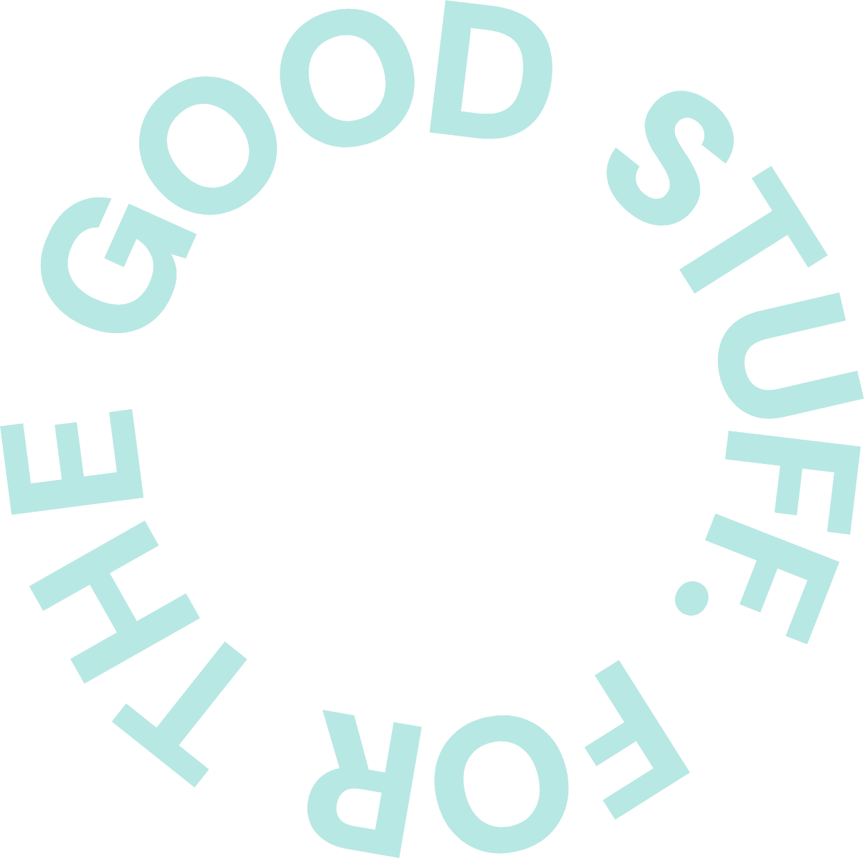 For the good stuff